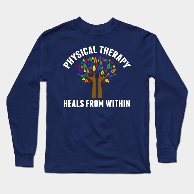 Beautiful Physical Therapy Quote Gift Long Sleeve T-Shirt by epiclovedesigns